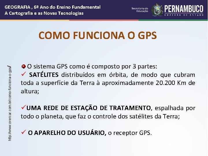 GEOGRAFIA , 6º Ano do Ensino Fundamental A Cartografia e as Novas Tecnologias http: