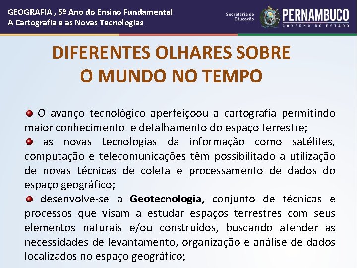 GEOGRAFIA , 6º Ano do Ensino Fundamental A Cartografia e as Novas Tecnologias DIFERENTES