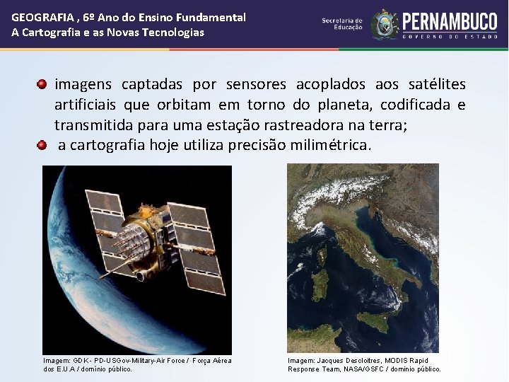 GEOGRAFIA , 6º Ano do Ensino Fundamental A Cartografia e as Novas Tecnologias imagens