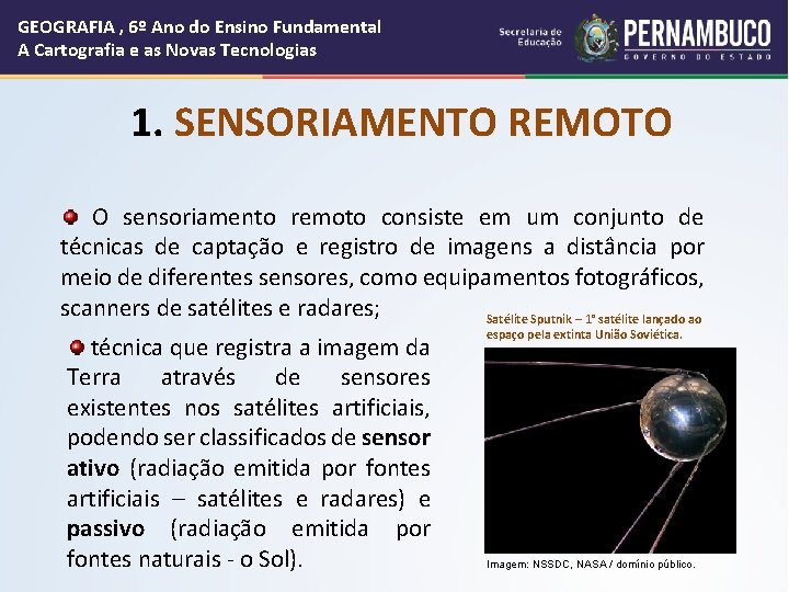 GEOGRAFIA , 6º Ano do Ensino Fundamental A Cartografia e as Novas Tecnologias 1.