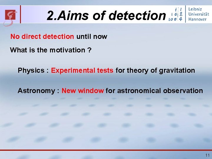 2. Aims of detection No direct detection until now What is the motivation ?