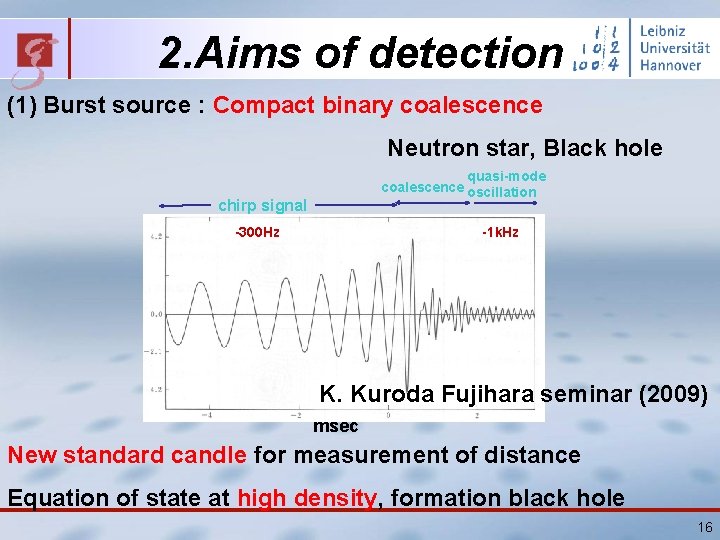 2. Aims of detection (1) Burst source : Compact binary coalescence Neutron star, Black