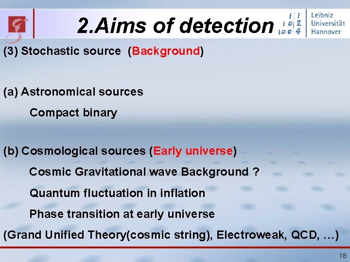 2. Aims of detection (3) Stochastic source (Background) (a) Astronomical sources Compact binary (b)