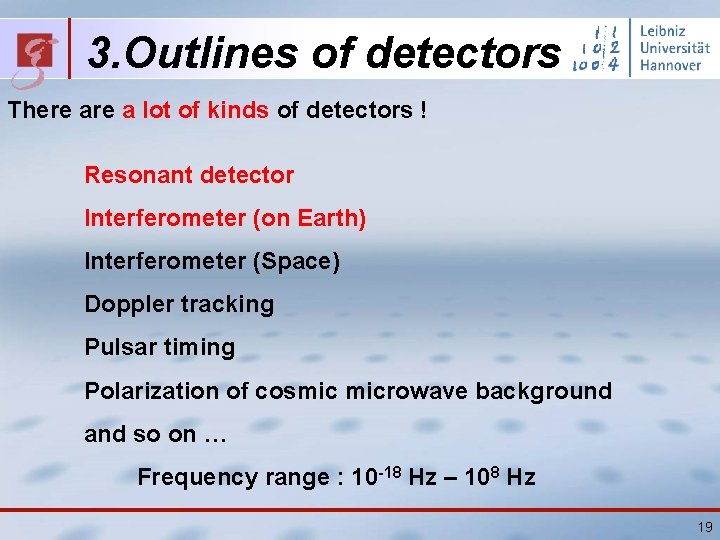 3. Outlines of detectors There a lot of kinds of detectors ! Resonant detector