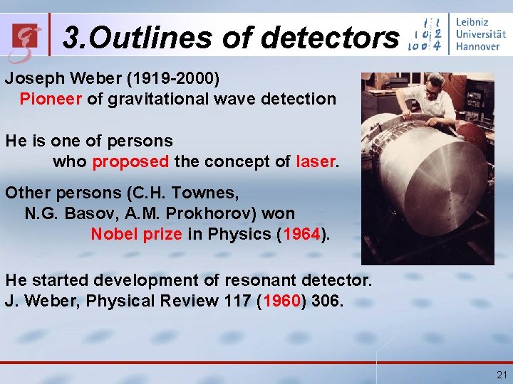 3. Outlines of detectors Joseph Weber (1919 -2000) Pioneer of gravitational wave detection He