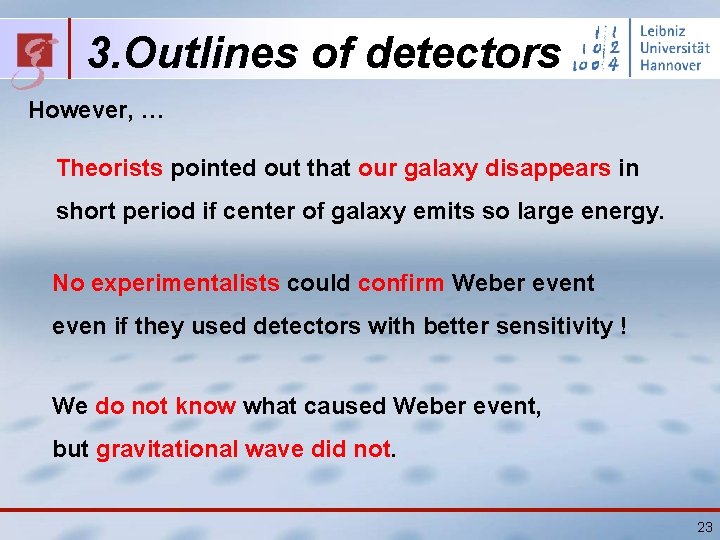 3. Outlines of detectors However, … Theorists pointed out that our galaxy disappears in