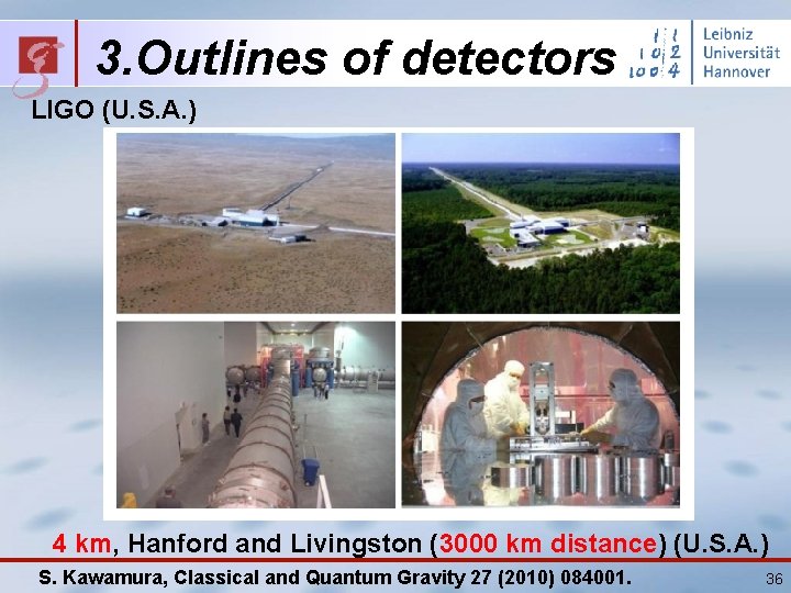 3. Outlines of detectors LIGO (U. S. A. ) 4 km, Hanford and Livingston