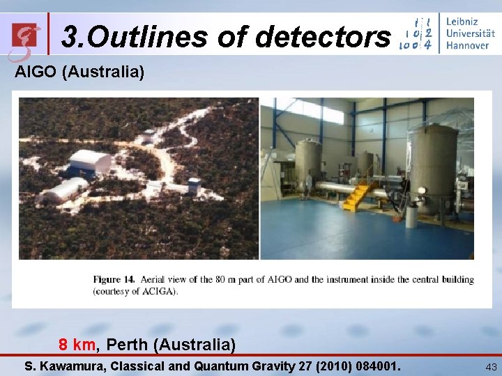 3. Outlines of detectors AIGO (Australia) 8 km, Perth (Australia) S. Kawamura, Classical and