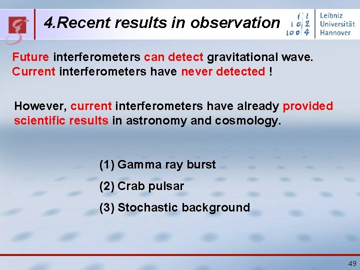 4. Recent results in observation Future interferometers can detect gravitational wave. Current interferometers have