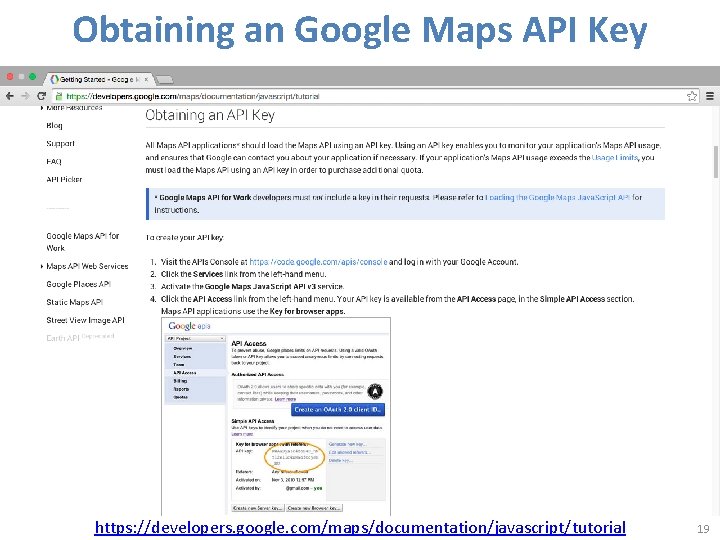 Obtaining an Google Maps API Key https: //developers. google. com/maps/documentation/javascript/tutorial 19 