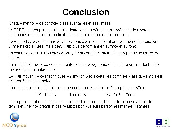 Conclusion Chaque méthode de contrôle à ses avantages et ses limites. Le TOFD est