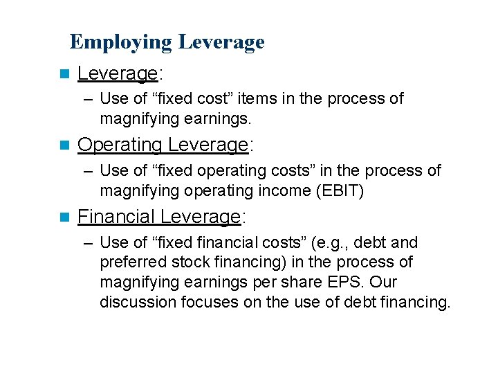 Employing Leverage n Leverage: – Use of “fixed cost” items in the process of