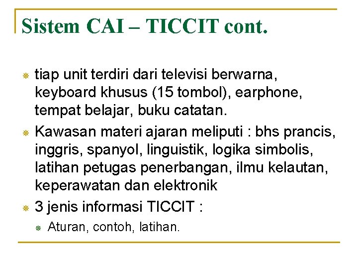 Sistem CAI – TICCIT cont. ¯ ¯ ¯ tiap unit terdiri dari televisi berwarna,