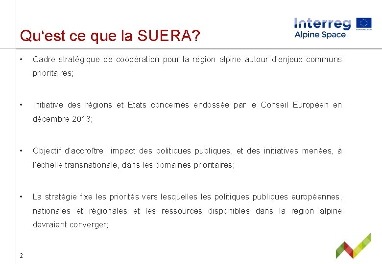 Qu‘est ce que la SUERA? • Cadre stratégique de coopération pour la région alpine