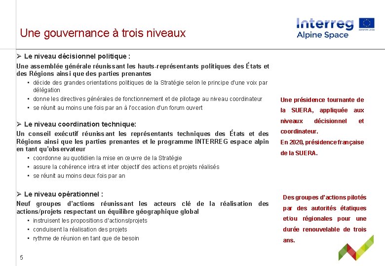 Une gouvernance à trois niveaux Ø Le niveau décisionnel politique : Une assemblée générale