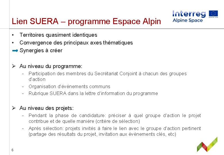 Lien SUERA – programme Espace Alpin • • Territoires quasiment identiques Convergence des principaux