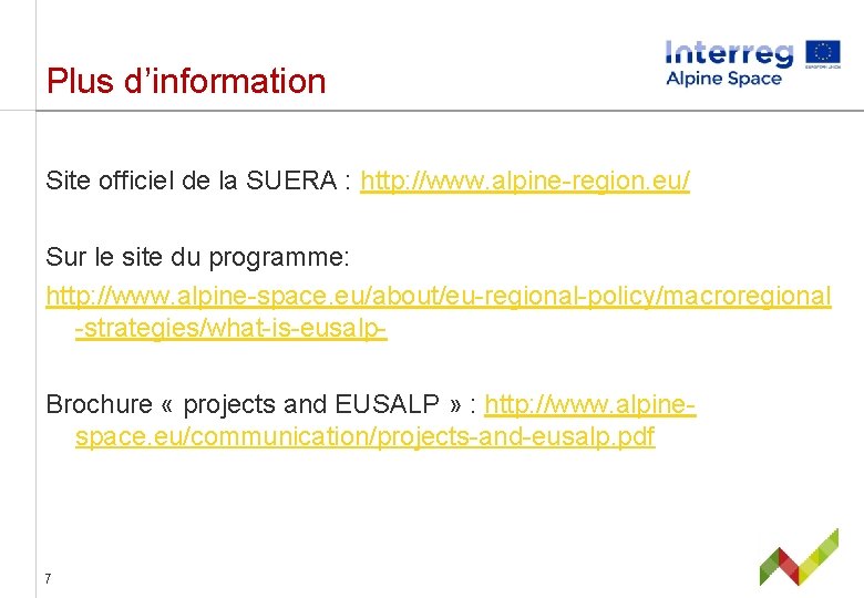 Plus d’information Site officiel de la SUERA : http: //www. alpine-region. eu/ Sur le