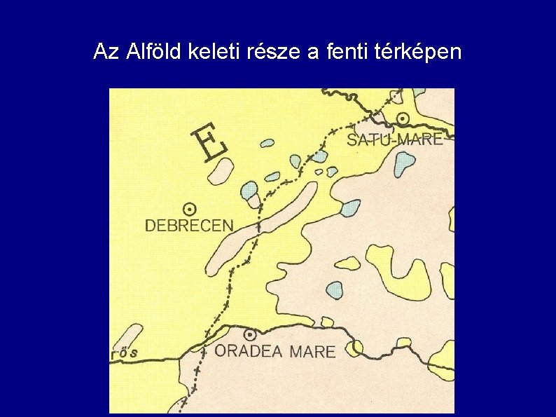 Az Alföld keleti része a fenti térképen 