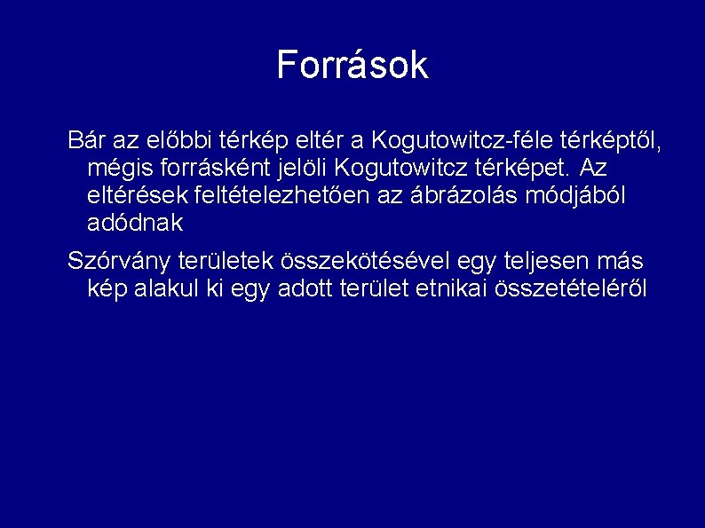 Források Bár az előbbi térkép eltér a Kogutowitcz-féle térképtől, mégis forrásként jelöli Kogutowitcz térképet.