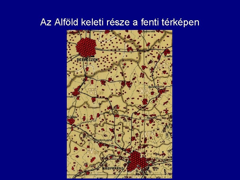 Az Alföld keleti része a fenti térképen Az Alföld keleti része a fenti térképen
