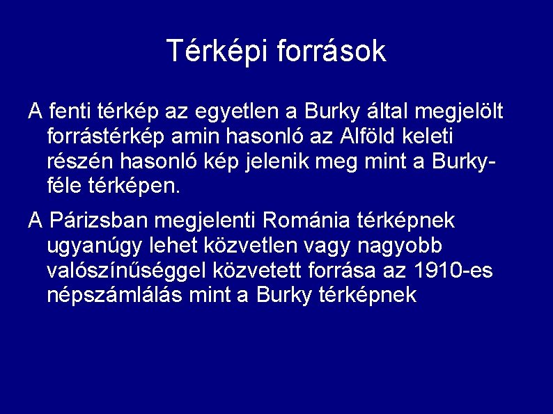 Térképi források A fenti térkép az egyetlen a Burky által megjelölt forrástérkép amin hasonló