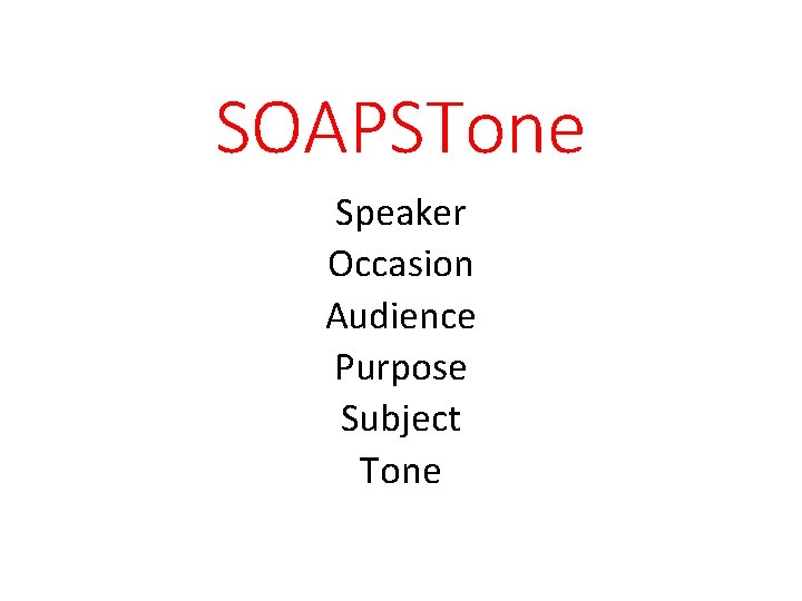 SOAPSTone Speaker Occasion Audience Purpose Subject Tone 