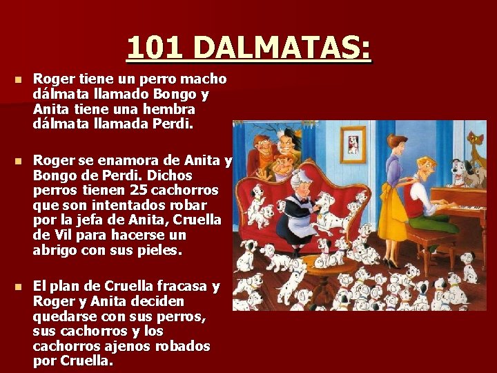 101 DALMATAS: n Roger tiene un perro macho dálmata llamado Bongo y Anita tiene