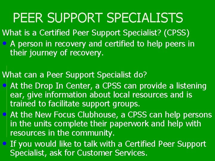 PEER SUPPORT SPECIALISTS What is a Certified Peer Support Specialist? (CPSS) • A person