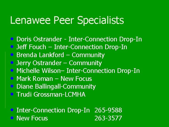 Lenawee Peer Specialists • • Doris Ostrander - Inter-Connection Drop-In Jeff Fouch – Inter-Connection