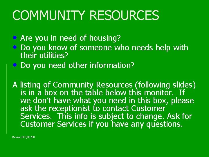 COMMUNITY RESOURCES • Are you in need of housing? • Do you know of