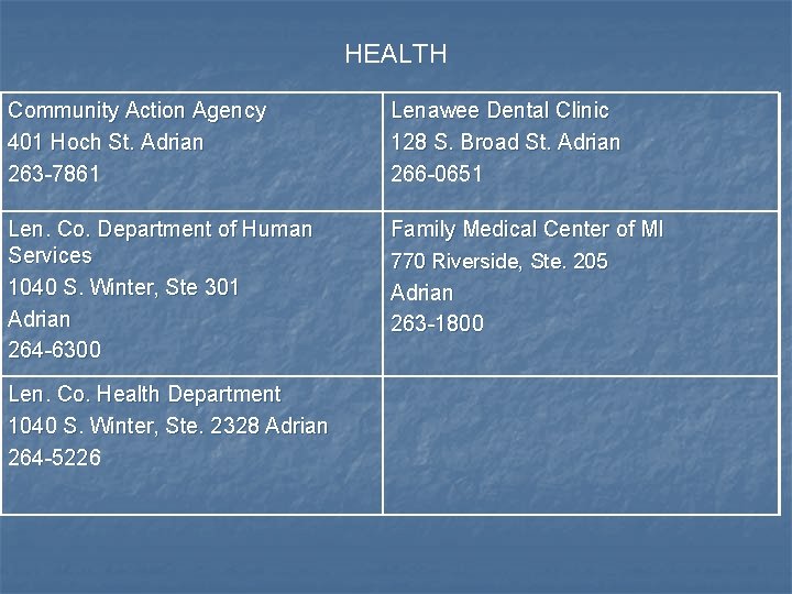 HEALTH Community Action Agency 401 Hoch St. Adrian 263 -7861 Lenawee Dental Clinic 128