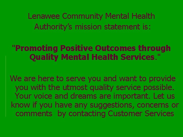 Lenawee Community Mental Health Authority’s mission statement is: "Promoting Positive Outcomes through Quality Mental