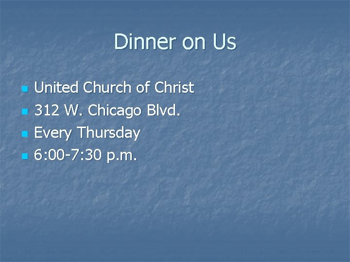 Dinner on Us n n United Church of Christ 312 W. Chicago Blvd. Every
