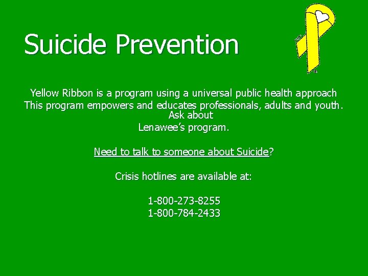 Suicide Prevention Yellow Ribbon is a program using a universal public health approach This
