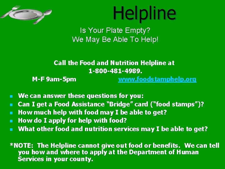 Helpline Is Your Plate Empty? We May Be Able To Help! Call the Food