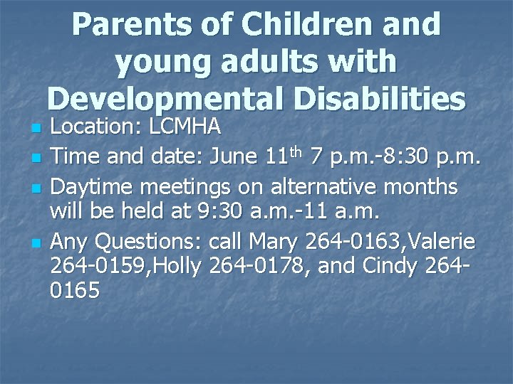 Parents of Children and young adults with Developmental Disabilities n n Location: LCMHA Time