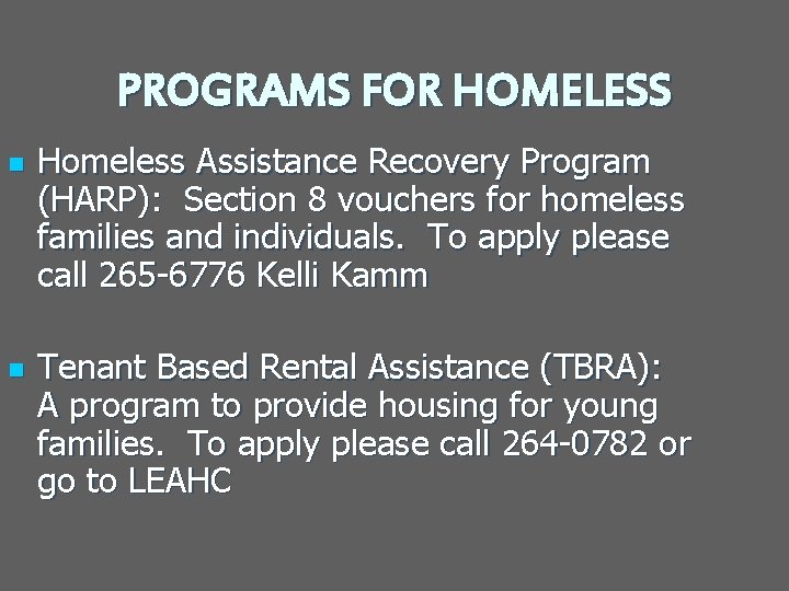 PROGRAMS FOR HOMELESS n n Homeless Assistance Recovery Program (HARP): Section 8 vouchers for
