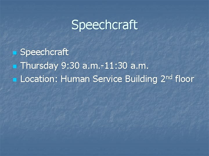 Speechcraft n n n Speechcraft Thursday 9: 30 a. m. -11: 30 a. m.