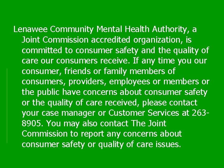 Lenawee Community Mental Health Authority, a Joint Commission accredited organization, is committed to consumer