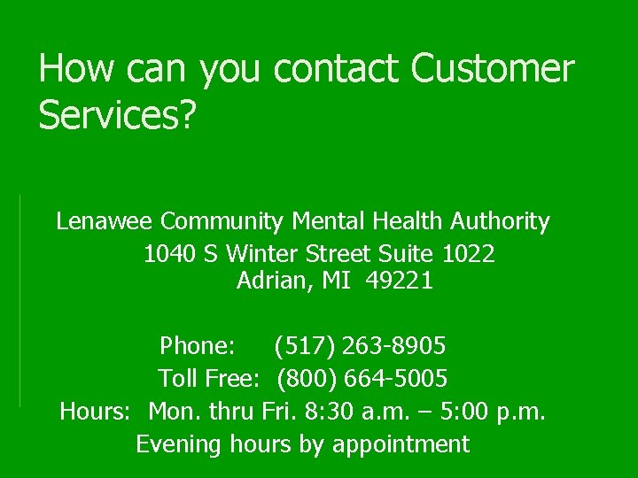 How can you contact Customer Services? Lenawee Community Mental Health Authority 1040 S Winter