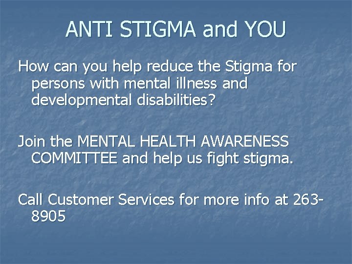 ANTI STIGMA and YOU How can you help reduce the Stigma for persons with
