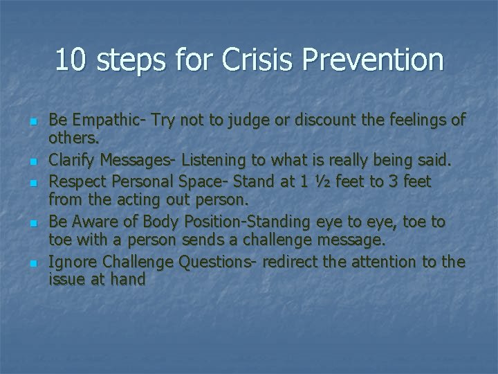 10 steps for Crisis Prevention n n Be Empathic- Try not to judge or