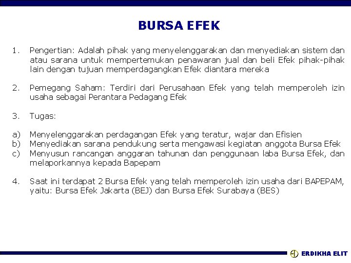 BURSA EFEK 1. Pengertian: Adalah pihak yang menyelenggarakan dan menyediakan sistem dan atau sarana