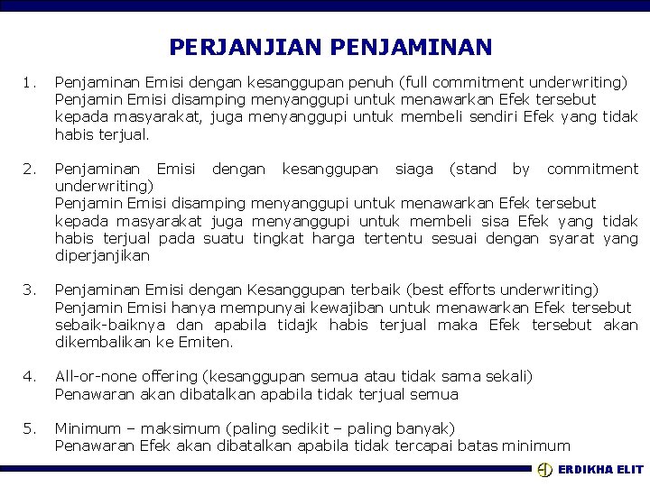 PERJANJIAN PENJAMINAN 1. Penjaminan Emisi dengan kesanggupan penuh (full commitment underwriting) Penjamin Emisi disamping