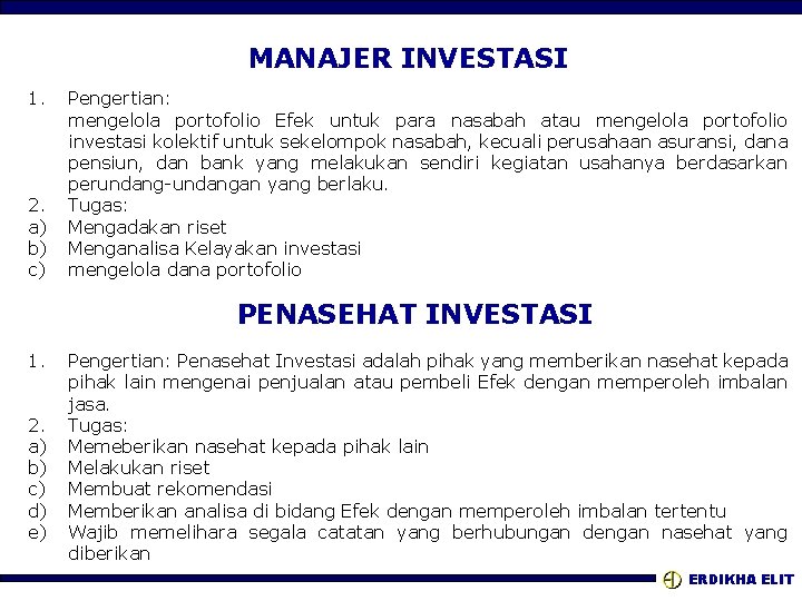 MANAJER INVESTASI 1. 2. a) b) c) Pengertian: mengelola portofolio Efek untuk para nasabah