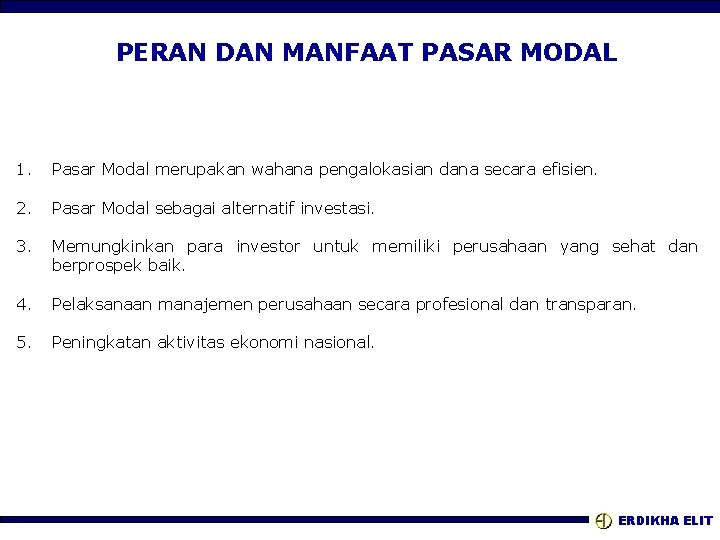 PERAN DAN MANFAAT PASAR MODAL 1. Pasar Modal merupakan wahana pengalokasian dana secara efisien.