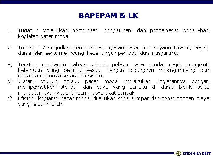 BAPEPAM & LK 1. Tugas : Melakukan pembinaan, pengaturan, dan pengawasan sehari-hari kegiatan pasar