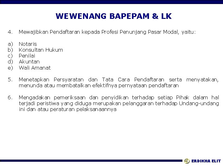 WEWENANG BAPEPAM & LK 4. Mewajibkan Pendaftaran kepada Profesi Penunjang Pasar Modal, yaitu: a)