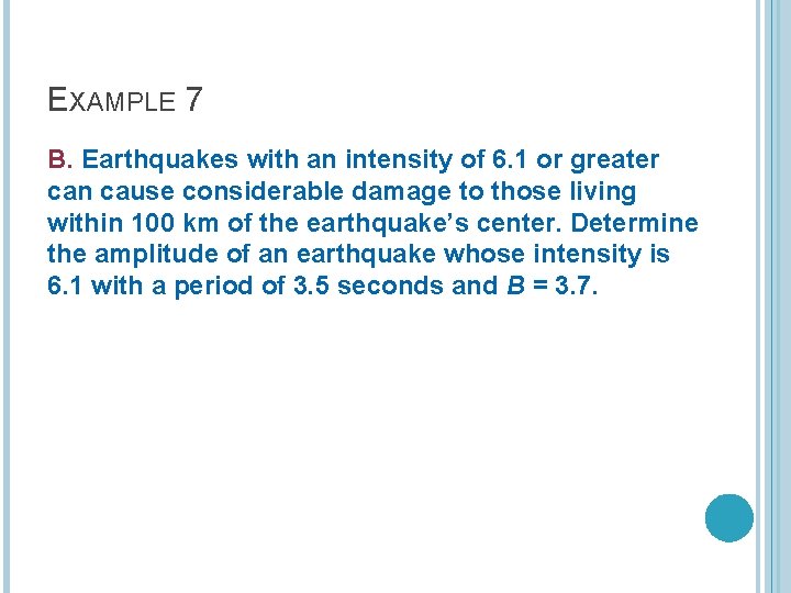 EXAMPLE 7 B. Earthquakes with an intensity of 6. 1 or greater can cause EXAMPLE 7 B. Earthquakes with an intensity of 6. 1 or greater can cause