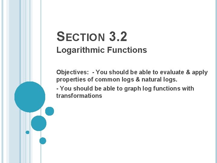 SECTION 3. 2 Logarithmic Functions Objectives: - You should be able to evaluate & SECTION 3. 2 Logarithmic Functions Objectives: - You should be able to evaluate &